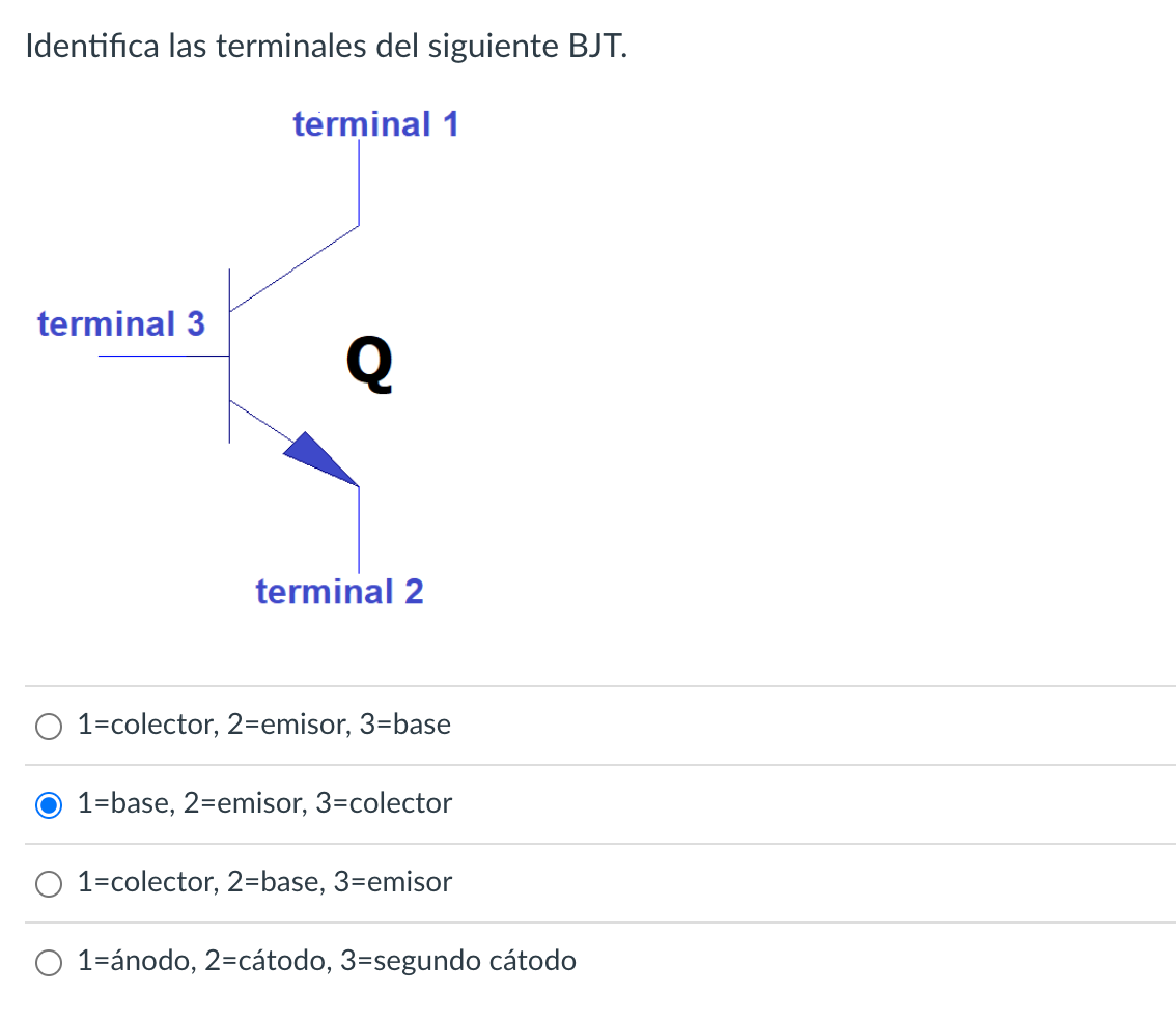 Identifica las terminales del siguiente BJT. 1=colector, 2=emisor, 3 =base 1=base, 2 =emisor, \( 3= \) colector 1=colector, 2