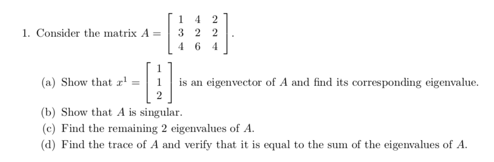 Solved 1. Consider the matrix A= 1 3 4 4 2 2 2 6 4 (a) Show | Chegg.com