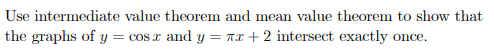 Solved Use Intermediate Value Theorem And Mean Value Theorem 