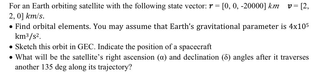 Solved For an Earth orbiting satellite with the following | Chegg.com