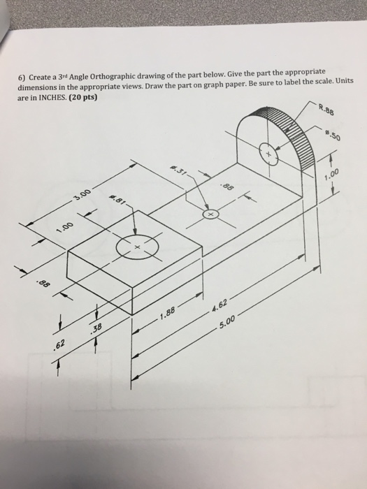 Solved Create a 3^rd Angle Orthographic drawing of the part | Chegg.com