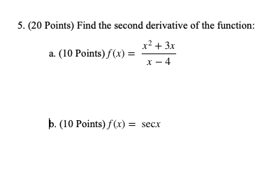 Solved 5 Points Find The Second Derivative Of The F Chegg Com