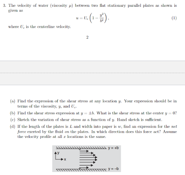 3. The velocity of water (viscosity \( \mu \) ) between two flat stationary parallel plates as shown is given as
\[
u=U_{c}\l