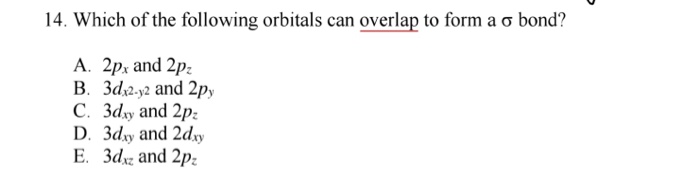Solved 14. Which of the following orbitals can overlap to | Chegg.com