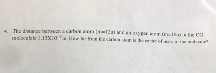 Solved The distance between a carbon atom (m=12u) and an | Chegg.com
