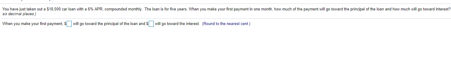 Solved You have just taken out a $18,000 car loan with a 6% | Chegg.com