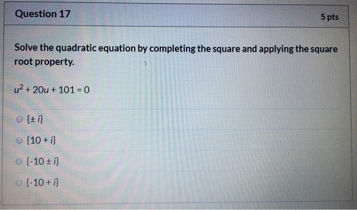 Solved Question 17 5 pts Solve the quadratic equation by | Chegg.com