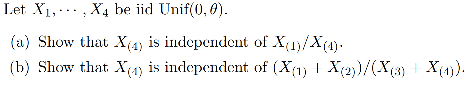 Solved Let X1,⋯,X4 be iid Unif(0,θ) (a) Show that X(4) is | Chegg.com