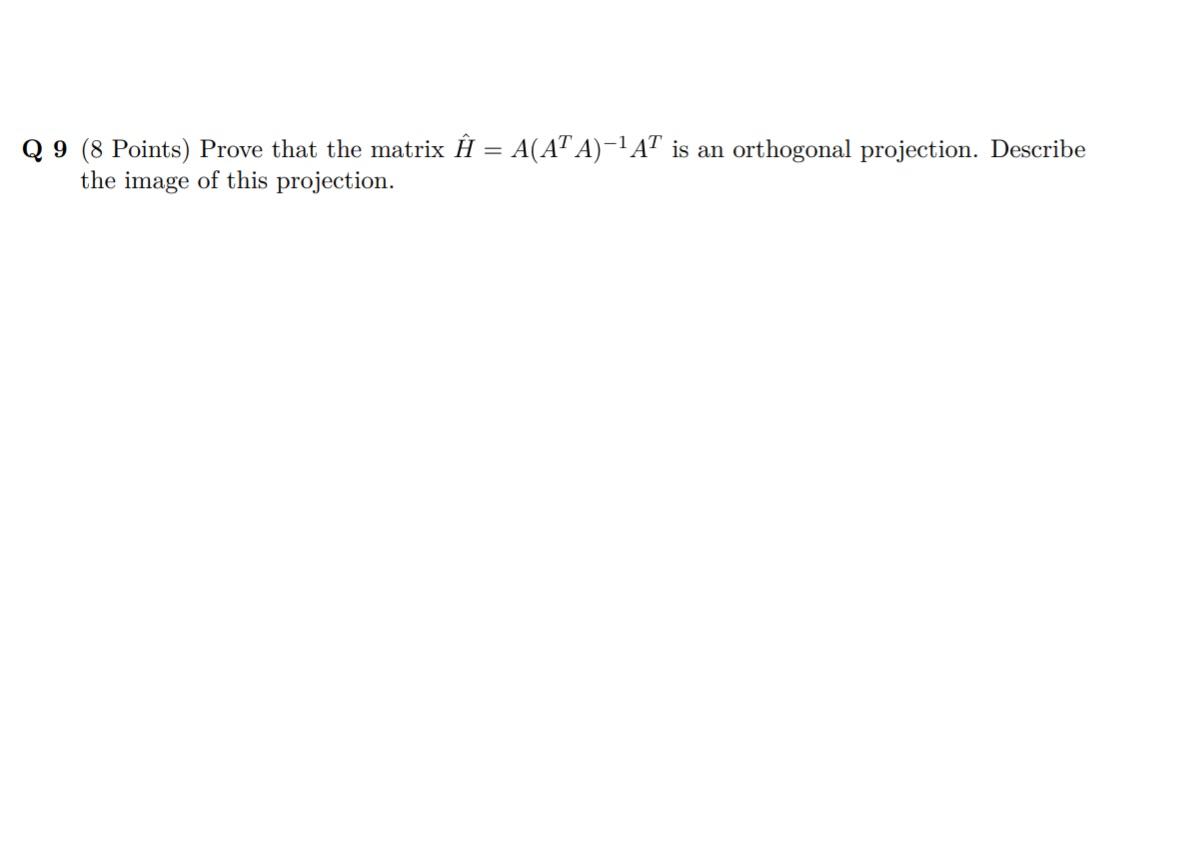 Solved 9 (8 Points) Prove that the matrix H^=A(ATA)−1AT is | Chegg.com