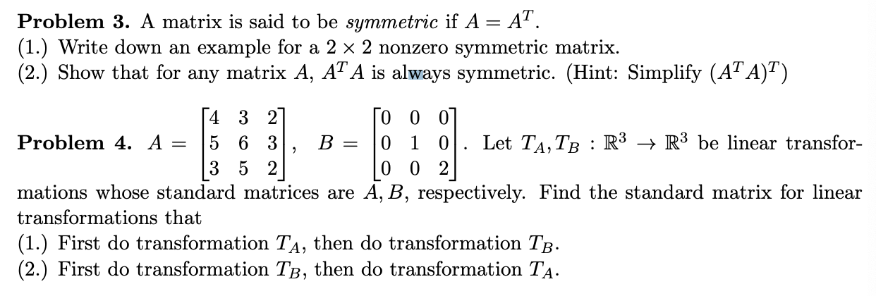 Solved Problem 3. A matrix is said to be symmetric if A = | Chegg.com
