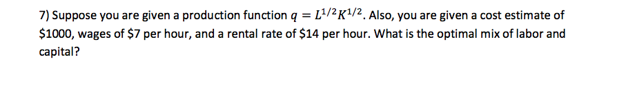 Solved 7) Suppose you are given a production function q = | Chegg.com