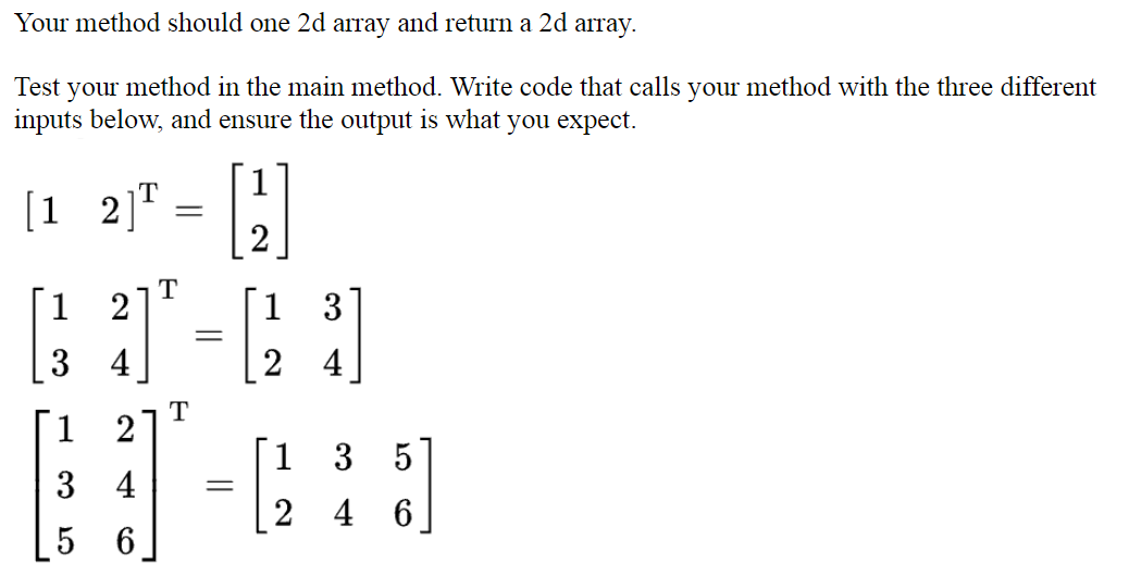 Solved Task 4 Write a method to take the transpose of a n×m | Chegg.com