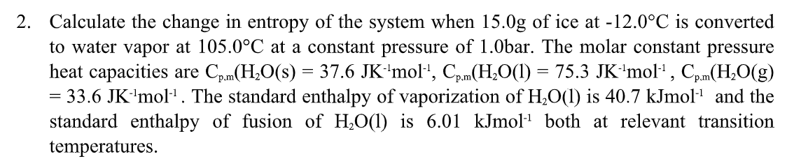 Solved = 2. Calculate the change in entropy of the system | Chegg.com