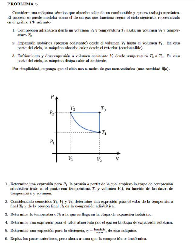 PROBLEMA 5 Considere una máquina térmica que absorbe calor de un combustible y gencra trabajo mocánico. El proceso se puede m