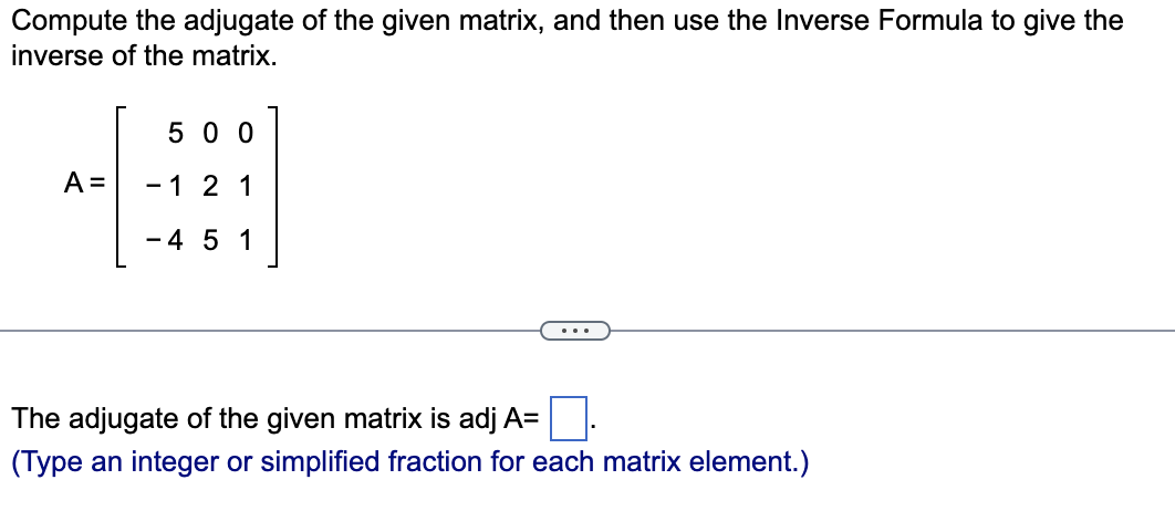 Solved Compute the adjugate of the given matrix, and then