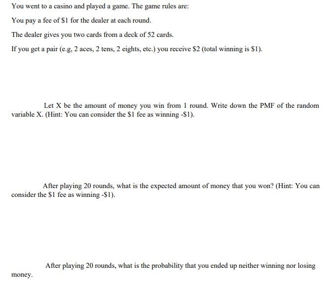 Solved You went to a casino and played a game. The game