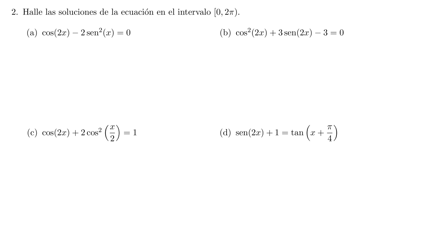 2. Halle las soluciones de la ecuación en el intervalo \( [0,2 \pi) \). (a) \( \cos (2 x)-2 \operatorname{sen}^{2}(x)=0 \) (b