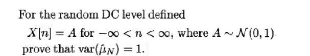 For the random DC level defined X[n]=A for −∞ | Chegg.com