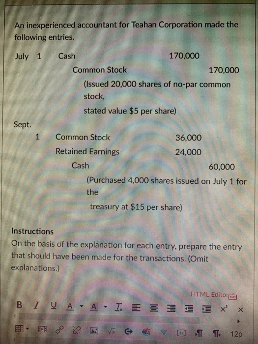 Solved An Inexperienced Accountant For Teahan Corporation Chegg