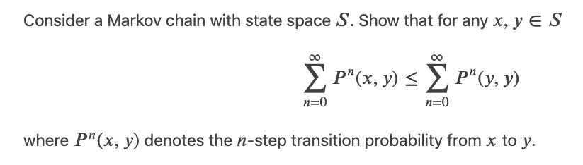 Solved Consider a Markov chain with state space S. Show that | Chegg.com