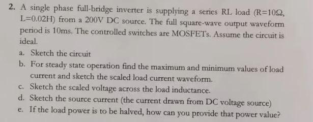 Solved 2. A single phase full-bridge inverter is supplying a | Chegg.com