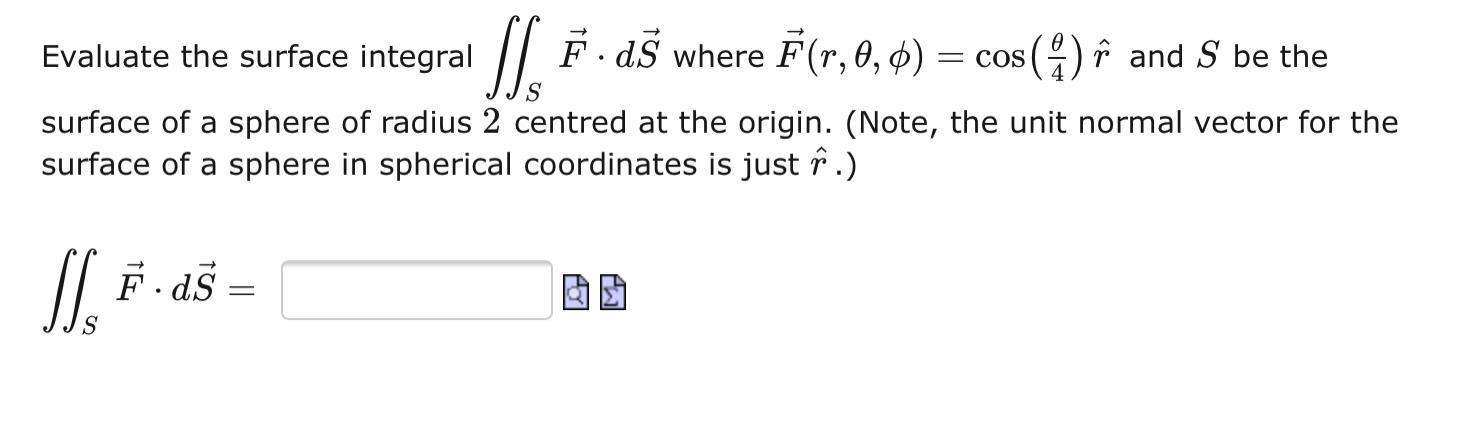 Solved Evaluate the surface integral ) surface of a sphere | Chegg.com