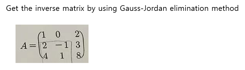 Solved Get The Inverse Matrix By Using Gauss-Jordan | Chegg.com