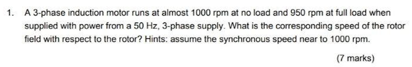 Solved 1. A 3-phase induction motor runs at almost 1000 rpm | Chegg.com