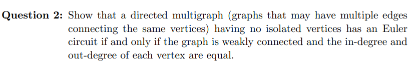 Show that a directed multigraph (graphs that may have multiple edges connecting the same vertices) having no isolated vertice