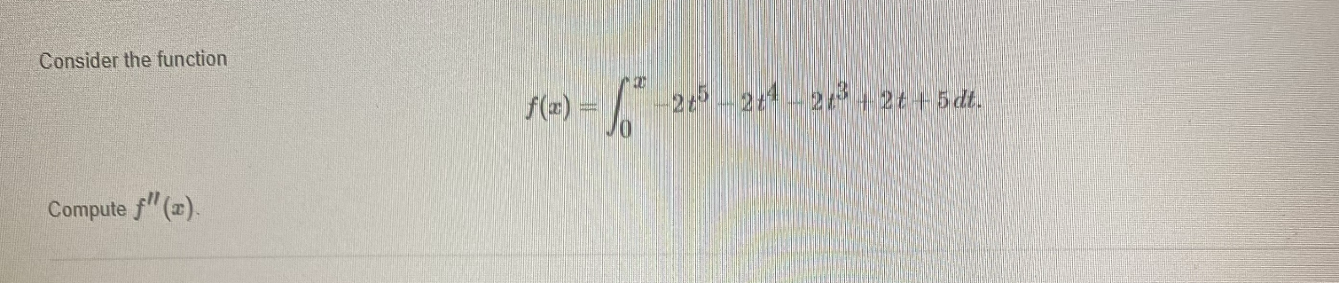 Solved Consider The Function F X ∫0x−2t5−2t4 2t3 2t 5dt