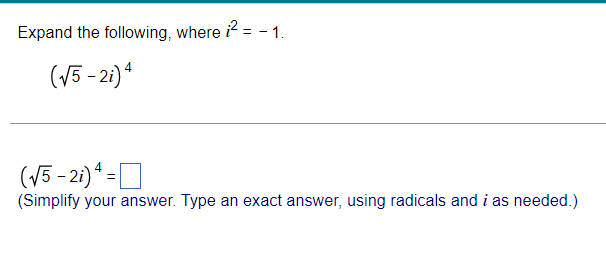 Solved Expand the following, where i2=−1. (5−2i)4 (5−2i)4= | Chegg.com