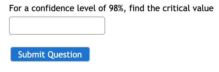 Solved For a confidence level of 98%, find the critical | Chegg.com