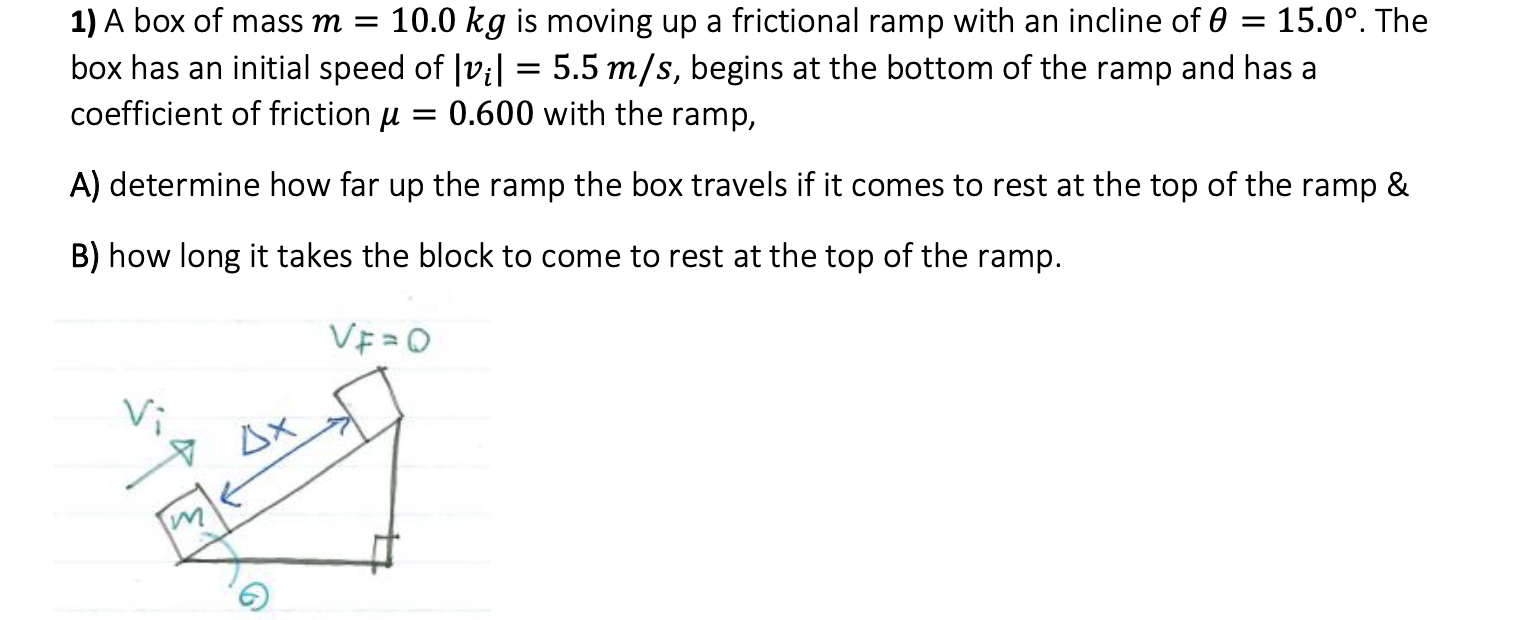 Solved 1) A box of mass m=10.0 kg is moving up a frictional | Chegg.com