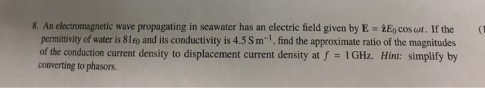 Solved 8. An electromagnetic wave propagating in seawater | Chegg.com