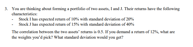 Solved You are thinking about forming a portfolio of two | Chegg.com