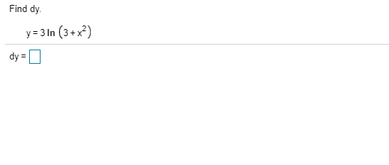 Solved Find dy. y = 3 In (3+x) dy | Chegg.com