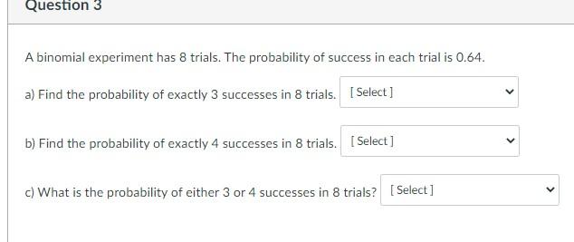 Solved Question 3 A binomial experiment has 8 trials. The | Chegg.com