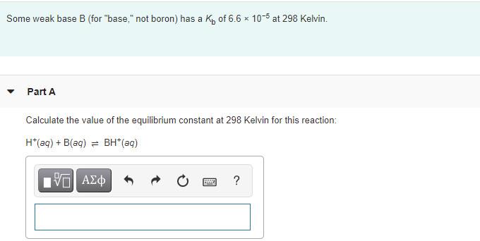 Solved Some Weak Base B (for "base," Not Boron) Has A Kp Of | Chegg.com