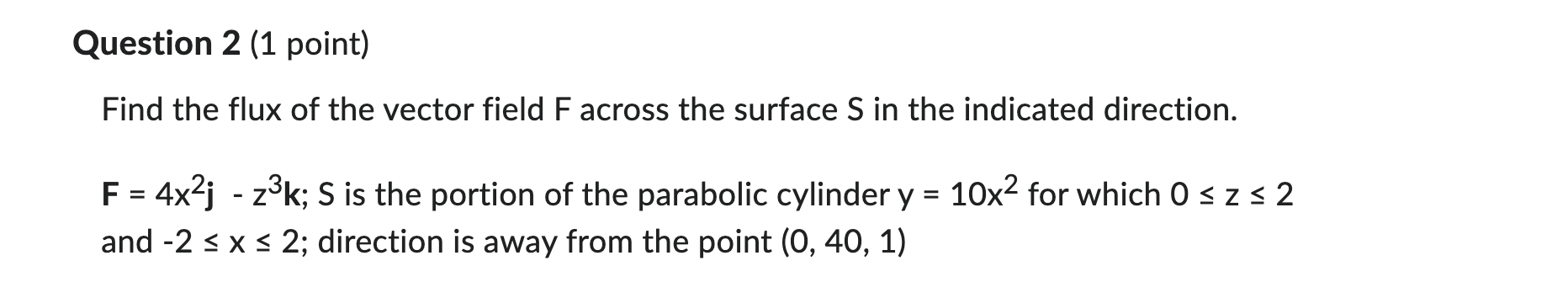 Solved Question 2 (1 ﻿point)Find the flux of the vector | Chegg.com