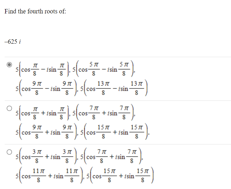 Find the fourth roots of 625 i 51 isin 8 7 T +isin