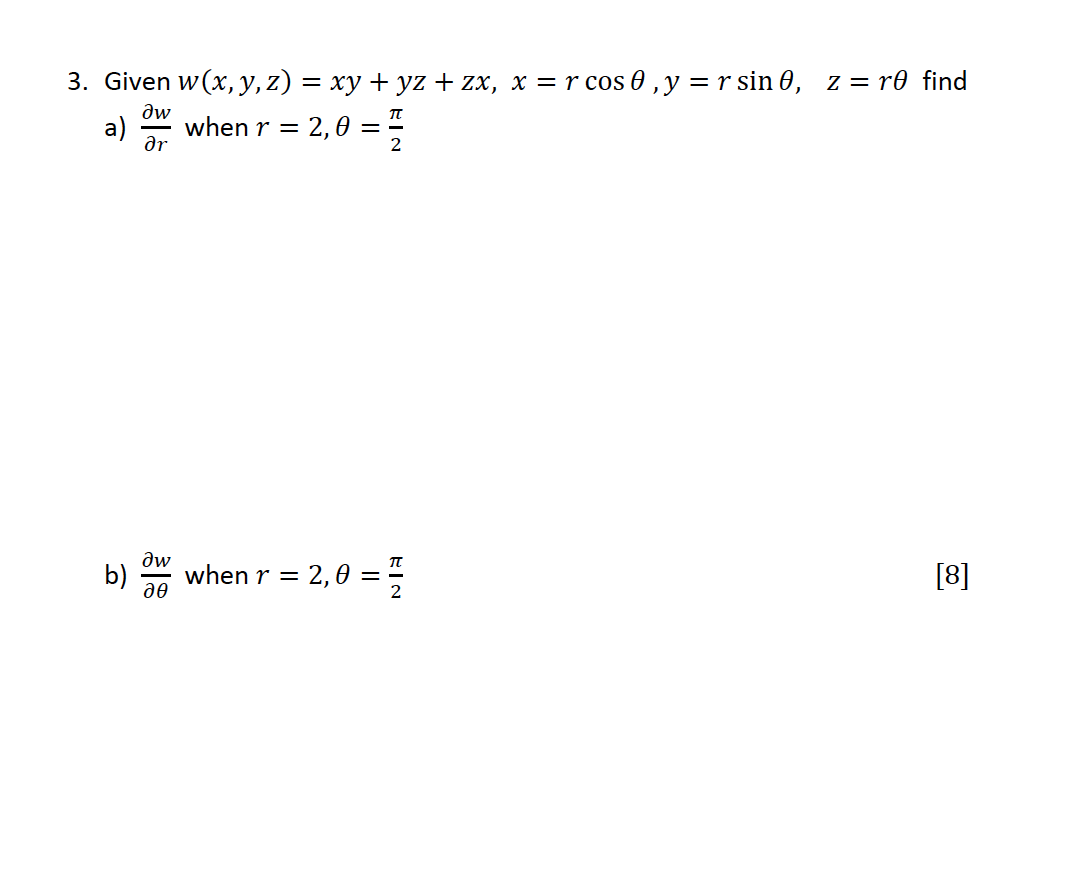 Solved 3 Given W X Y Z Xy Yz Zx X Rcosθ Y Rsinθ Z Rθ Find