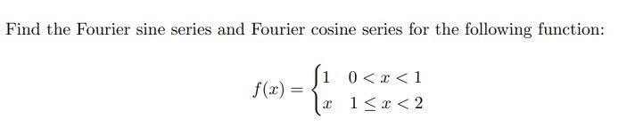 Solved Find the Fourier sine series and Fourier cosine | Chegg.com
