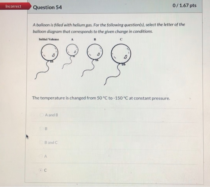Solved 0/1.67 pts Incorrect Question 54 A balloon is filled | Chegg.com