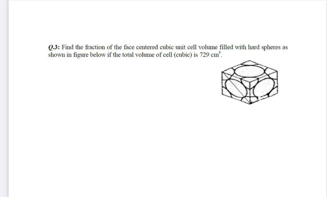 Solved Q.3: Find the fraction of the face centered cubic | Chegg.com