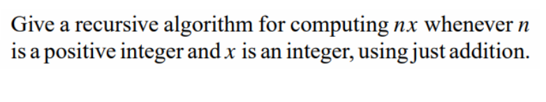 Solved Give a recursive algorithm for computing nx whenever | Chegg.com