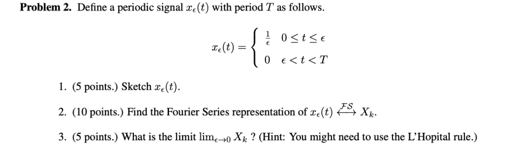 Solved Problem 2. Define a periodic signal .(t) with period | Chegg.com