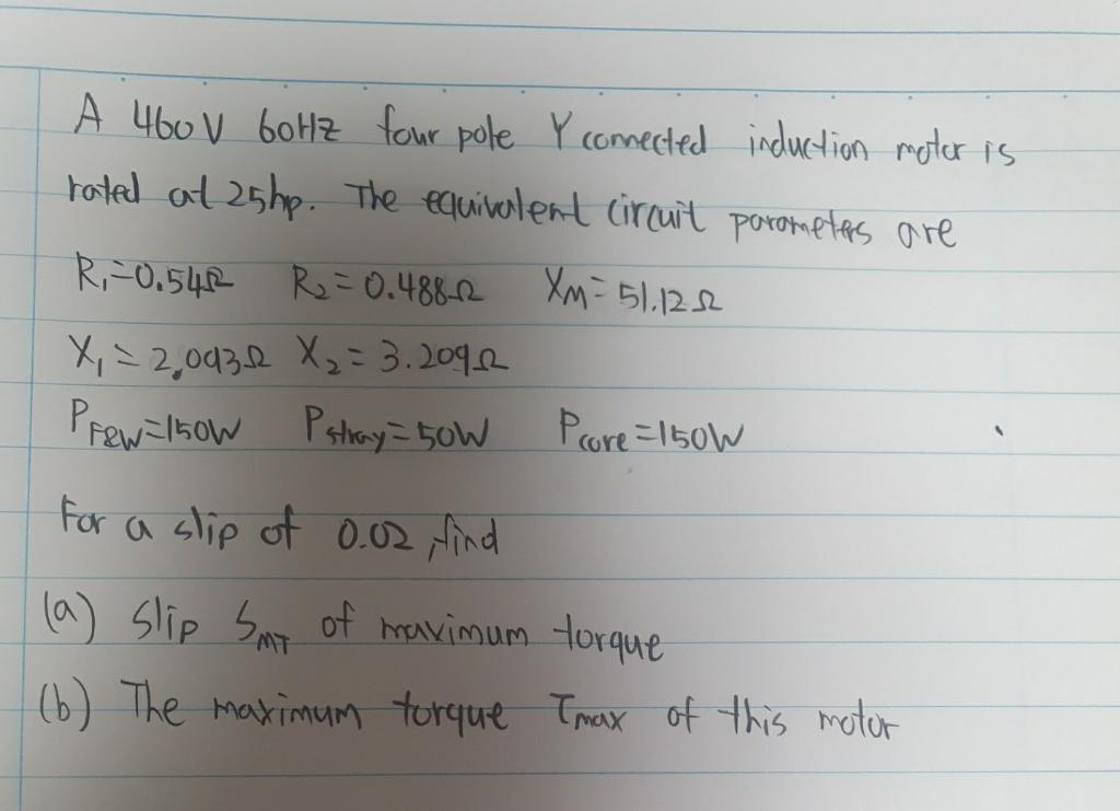 Solved A 460 V 60Hz four pole Y connected induction motor is | Chegg.com