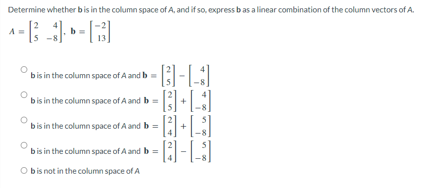 Solved Determine Whether B Is In The Column Space Of A, And | Chegg.com