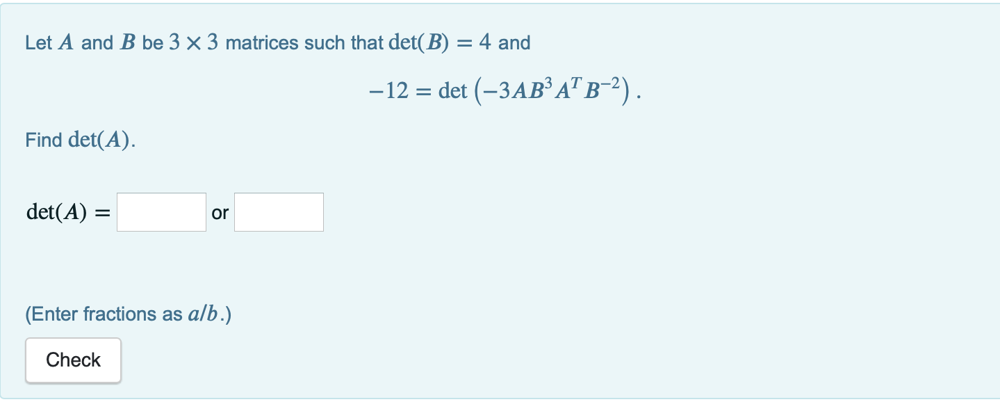 Solved Let A And B Be 3 X 3 Matrices Such That Det(B) = 4 | Chegg.com