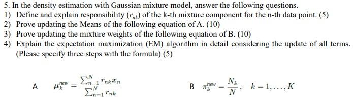 Solved 5. In the density estimation with Gaussian mixture | Chegg.com